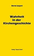 E-Book (pdf) Wahrheit in der Kirchengeschichte von Bernd Jaspert