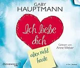 Audio CD (CD/SACD) Ich liebe dich, aber nicht heute von Gaby Hauptmann