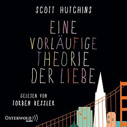 Audio CD (CD/SACD) Eine vorläufige Theorie der Liebe von Scott Hutchins