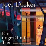 Audio CD (CD/SACD) Ein ungezähmtes Tier von Joël Dicker