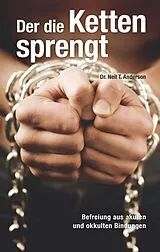 Fester Einband Der die Ketten sprengt von Neil T Anderson