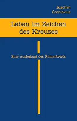 E-Book (epub) Leben im Zeichen des Kreuzes von Joachim Cochlovius