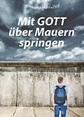 E-Book (epub) Mit Gott über Mauern springen von Helmut Matthies