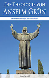E-Book (epub) Die Theologie von Anselm Grün von Eugen Schmid