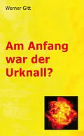 E-Book (epub) Am Anfang war der Urknall von Werner Gitt