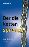E-Book (epub) Der die Ketten sprengt von Neil T. Anderson