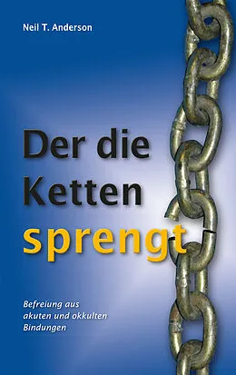 E-Book (epub) Der die Ketten sprengt von Neil T. Anderson
