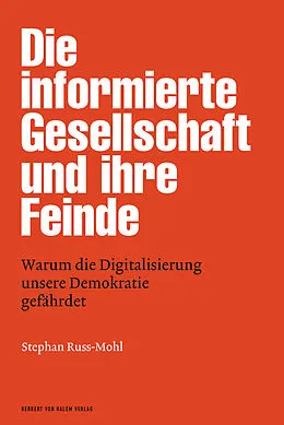 E-Book (epub) Die informierte Gesellschaft und ihre Feinde von Stephan Russ-Mohl