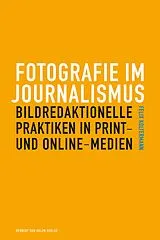 Kartonierter Einband Fotografie im Journalismus von Felix Koltermann