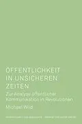 E-Book (pdf) Öffentlichkeit in unsicheren Zeiten von Michael Wild
