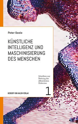 E-Book (pdf) Künstliche Intelligenz und Maschinisierung des Menschen von Peter Seele