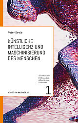 E-Book (epub) Künstliche Intelligenz und Maschinisierung des Menschen von Peter Seele