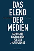 E-Book (epub) Das Elend der Medien von Alexis von Mirbach, Michael Meyen