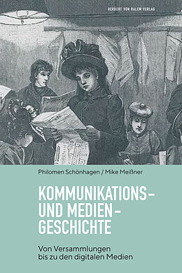 E-Book (epub) Kommunikations- und Mediengeschichte von Philomen Schönhagen, Mike Meißner