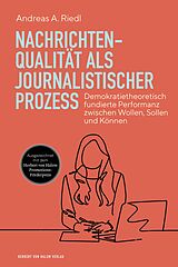 Kartonierter Einband (Kt) Nachrichtenqualität als journalistischer Prozess von Andreas A. Riedl