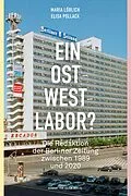 E-Book (pdf) Ein Ost-West-Labor? von Maria Löblich, Elisa Pollack