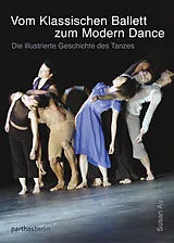 Kartonierter Einband Vom klassischen Ballett zum Modern Dance von Susan Au