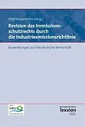 E-Book (pdf) Revision des Immissionsschutzrechts durch die Industrieemissionsrichtlinie von Lothar Knopp, Franz-Joseph Peine, Thomas Pfaff