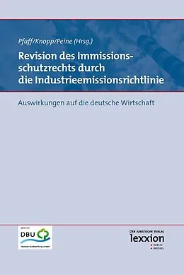 E-Book (pdf) Revision des Immissionsschutzrechts durch die Industrieemissionsrichtlinie von Lothar Knopp, Franz-Joseph Peine, Thomas Pfaff