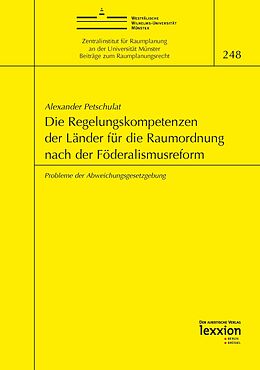 E-Book (pdf) Die Regelungskompetenzen der Länder für die Raumordnung nach der Föderalismusreform von Alexander Petschulat