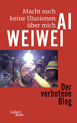 Kartonierter Einband Macht euch keine Illusionen über mich von Ai Weiwei