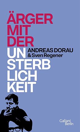 Fester Einband Ärger mit der Unsterblichkeit von Andreas Dorau, Sven Regener