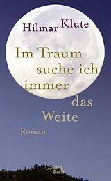 Fester Einband Im Traum suche ich immer das Weite von Hilmar Klute