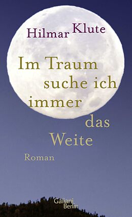 Fester Einband Im Traum suche ich immer das Weite von Hilmar Klute