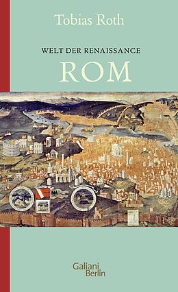 Kartonierter Einband Welt der Renaissance: Rom von Tobias Roth