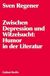 Kartonierter Einband Zwischen Depression und Witzelsucht von Sven Regener