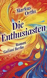 Fester Einband Die Enthusiasten von Markus Orths