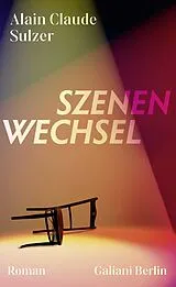 Gebunden Szenenwechsel von Alain Claude Sulzer
