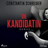 Audio CD (CD/SACD) Die Kandidatin von Constantin Schreiber