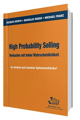 E-Book (pdf) High Probability Selling - Verkaufen mit hoher Wahrscheinlichkeit von Jacques Werth, Nicholas E Ruben, Michael Franz
