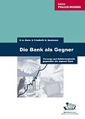 E-Book (pdf) Die Bank als Gegner von Ernst A Bach, Volker Friedhoff, Ulrich Qualmann