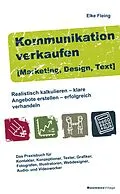 E-Book (pdf) Kommunikation verkaufen [Marketing, Design, Text] von Elke Fleing