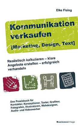 E-Book (pdf) Kommunikation verkaufen [Marketing, Design, Text] von Elke Fleing