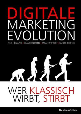 E-Book (pdf) DIGITALE MARKETING EVOLUTION von Felix Holzapfel, Klaus Holzapfel, Sarah Petifourt