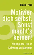 E-Book (pdf) Motivier dich selbst. Sonst macht's keiner! von Nicola Fritze