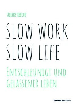 E-Book (pdf) slow work  slow life von Ulrike Reiche