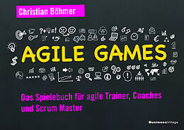 Kartonierter Einband Agile Games von Christian Böhmer