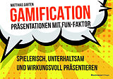 Kartonierter Einband Gamification  Präsentationen mit Fun-Faktor von Matthias Garten