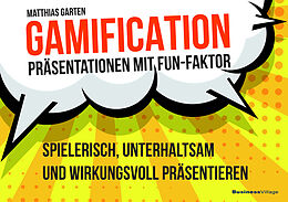 Kartonierter Einband Gamification  Präsentationen mit Fun-Faktor von Matthias Garten