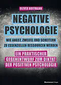 E-Book (epub) Negative Psychologie  wie Angst, Zweifel und Scheitern zu essenziellen Ressourcen werden von Oliver Hoffmann