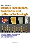 E-Book (pdf) Dentale Farbenlehre, Farbmetrik und optische Technologie von André Hoffmann