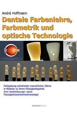 E-Book (pdf) Dentale Farbenlehre, Farbmetrik und optische Technologie von André Hoffmann