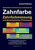 E-Book (pdf) Systematische Erforschung und Analyse der Zahnfarbe, Zahnfarbmessung und dentaloptischer Phänomene von André Hoffmann