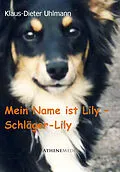 E-Book (epub) Mein Name ist Lily - Schläger-Lily von Klaus-Dieter Uhlmann