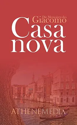 E-Book (epub) Die Memoiren des Giacomo Casanova von Giacomo Girolamo Casanova, Chevalier de Seingalt