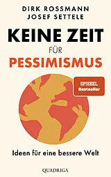 Fester Einband Keine Zeit für Pessimismus von Dirk Rossmann, Josef Settele